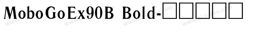 MoboGoEx90B Bold字体转换